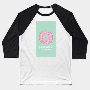 Donut Worry be Happy Baseball T-Shirt